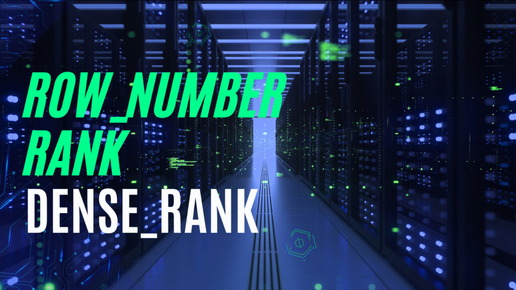 Row_number, Rank, Dense_rank khác biệt thế nào